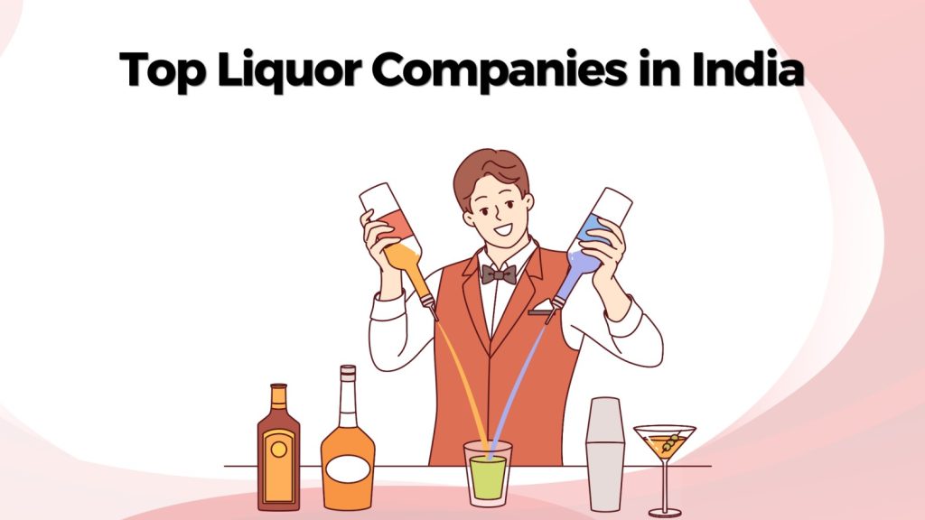 Inside the Top Alcohol Companies Driving India’s Liquor Market Boom